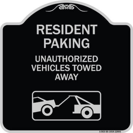 Tow Away Resident Parking Unauthorized Vehicles Towed Away Heavy-Gauge Aluminum Architectural Sign